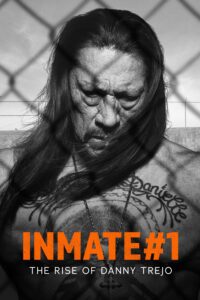 Inmate #1: The Rise of Danny Trejo นักโทษหมายเลขหนึ่ง: เส้นทางชีวิตของแดนนี่ เทรโฮ