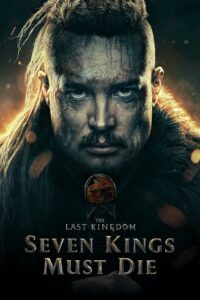 The Last Kingdom: Seven Kings Must Die เจ็ดกษัตริย์จักวายชนม์