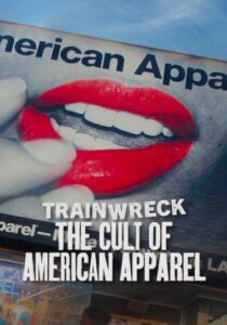 Trainwreck: The Cult of American Apparel อภิมหาวายป่วง: ลัทธิอเมริกันแอพพาเรล