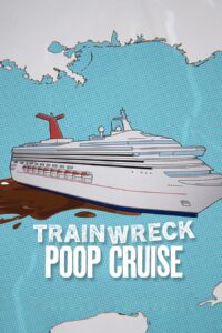 Trainwreck: Poop Cruise อภิมหาวายป่วง: เรือสำราญอุนจิ