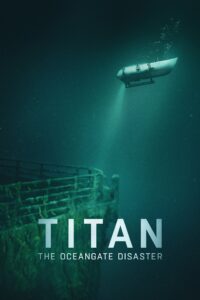 Titan: The OceanGate Submersible Disaster Titan: วิบัติโอเชียนเกต